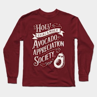 Holy Guacamole Avocado Appreciation Society Long Sleeve T-Shirt